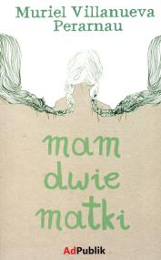Okładka książki Mam dwie matki ADPUBLIK