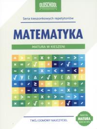 Matura w kieszeni. Matematyka. Autor: Zaremba Danuta. ZdrowePodejscie.pl Okładka książki Matura w kieszeni. Matematyka