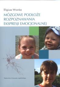 Okładka książki Mózgowe podłoże rozpoznawania ekspresji emocjonalnej
