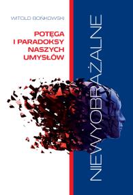 Okładka książki Niewyobrażalne. Potega i paradoksy naszych umysłów