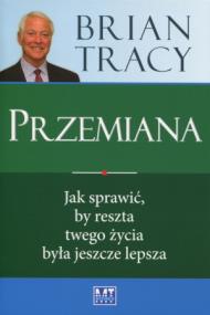 Okładka książki Przemiana. Jak sprawić, by reszta twego życia...