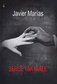 Serce tak białe. Autor: Marias Javier. ZdrowePodejscie.pl Okładka książki Serce tak białe