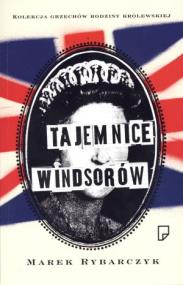 Tajemnice Windsorów. Autor: Rybarczyk Marek. ZdrowePodejscie.pl Okładka książki Tajemnice Windsorów