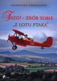Okładka książki Tato! - zrób sobie ''z lotu ptaka