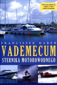 Vademecum sternika motorowodnego. Autor: Haber Franciszek. ZdrowePodejscie.pl Okładka książki Vademecum sternika motorowodnego