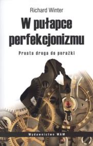 Okładka książki W pułapce perfekcjonizmu. Prosta droga do porażki