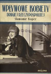 Okładka książki Wpływowe kobiety Drugiej Rzeczypospolitej