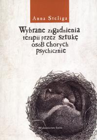 Okładka książki Wybrane zagadnienia terapii przez sztukę osób chorych psychicznie