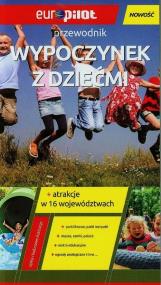 Wypoczynek z dziećmi Przewodnik. Autor: praca zbiorowa. ZdrowePodejscie.pl Okładka książki Wypoczynek z dziećmi Przewodnik