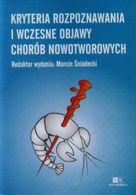 Kryteria rozpoznawania i wczesne objawy chorób nowotworowych. Wydawca: Via Medica. ZdrowePodejscie.pl Opakowanie Kryteria rozpoznawania i wczesne objawy chorób nowotworowych