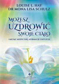 Okładka książki Możesz uzdrowić swoje ciało łącząc medycynę,...