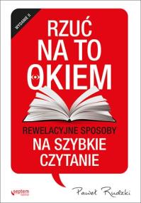 Okładka książki Rzuć na to okiem. Rewelacyjne sposoby na szybkie czytanie. Wydanie 2