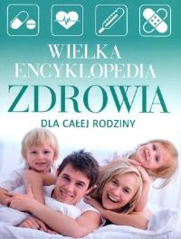 Okładka książki Wielka encyklopedia zdrowia dla całej rodziny