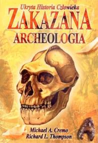 Okładka książki Zakazana Archeologia. Ukryta Historia Człowieka