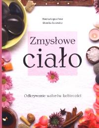 Zmysłowe ciało. Autor: Łopuchow Hanna, Jucewicz Monika. ZdrowePodejscie.pl Okładka książki Zmysłowe ciało