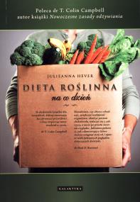 Dieta roślinna na co dzień. Autor: Julieanna Hever. ZdrowePodejscie.pl Okładka książki Dieta roślinna na co dzień