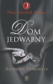 Okładka książki Dom Jedwabny - Anthony Horowitz