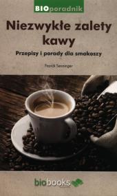 Okładka książki Niezwykłe zalety kawy. Porady i przepisy