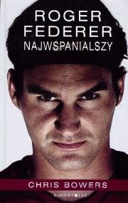 Okładka książki Roger Federer: Najwspanialszy