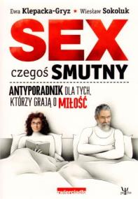 Sex czegoś smutny. Antyporadnik.... Autor: Ewa Klepacka, Wiesław Sokoluk. ZdrowePodejscie.pl Okładka książki Sex czegoś smutny. Antyporadnik...