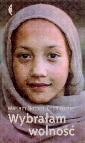 Okładka książki Wybrałam wolność - Erica Fischer, Mariam Notten