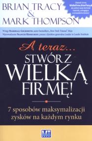 Okładka książki A teraz stwórz wielką firmę