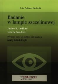 Badanie w lampie szczelinowej. Autor: Ledford Janice K., Sanders Valerie. ZdrowePodejscie.pl Okładka książki Badanie w lampie szczelinowej