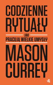 Okładka książki Codzienne rytuały. Jak pracują wielkie umysły