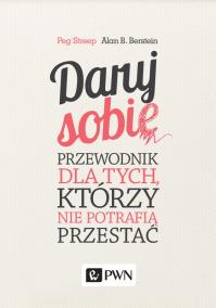 Okładka książki Daruj sobie. Przewodnik dla tych, którzy nie potrafią przestać