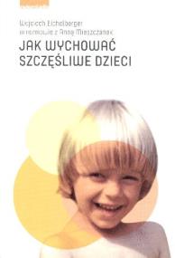 Okładka książki Jak wychować szczęśliwe dzieci