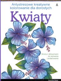 Okładka książki Kwiaty.Antystresowe kreatywne kolorowanie dla ...