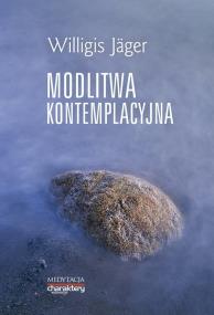 Modlitwa kontemplacyjna. Autor: Jager Willigis. ZdrowePodejscie.pl Okładka książki Modlitwa kontemplacyjna