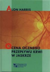 Ocena ocznego przepływu krwi w jaskrze. Autor: Harris Alon. ZdrowePodejscie.pl Okładka książki Ocena ocznego przepływu krwi w jaskrze
