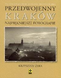 Okładka książki Przedwojenny Kraków. Najpiękniejsze fotografie