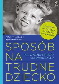 Okładka książki Sposób na trudne dziecko. Przyjazna terapia behaw.