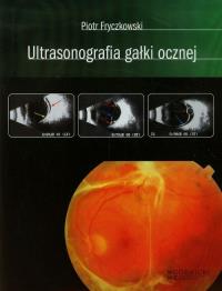 Ultrasonografia gałki ocznej. Autor: Fryczkowski Piotr. ZdrowePodejscie.pl Okładka książki Ultrasonografia gałki ocznej