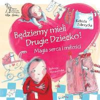 Będziemy mieli drugie dziecko.. Autor: Elżbieta Zubrzycka. ZdrowePodejscie.pl Okładka książki Będziemy mieli drugie dziecko.