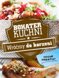 Okładka książki Bohater kuchni. Wróćmy do korzeni