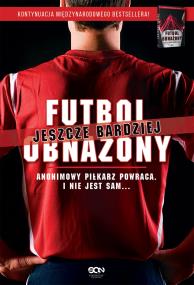 Futbol jeszcze bardziej obnażony. Autor: Anonimowy Piłkarz. ZdrowePodejscie.pl Okładka książki Futbol jeszcze bardziej obnażony