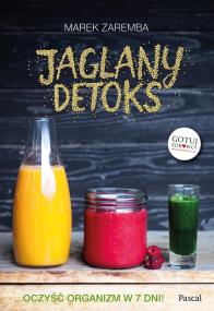 Jaglany detoks. Autor: Zaremba Marek. ZdrowePodejscie.pl Okładka książki Jaglany detoks