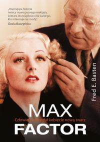 Okładka książki Max Factor.Człowiek, który dał kobiecie nową twarz