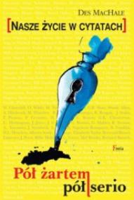 Okładka książki Pół żartem, pół serio. Nasze życie w cytatach