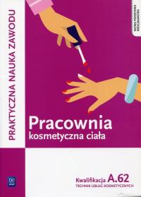 Pracownia kosmetyczna ciała Kwalifikacja A.62 Praktyczna nauka zawodu. Autor: Kaniewska Magdalena, Monika Sekita-Pilch. ZdrowePodejscie.pl Okładka książki Pracownia kosmetyczna ciała Kwalifikacja A.62 Praktyczna nauka zawodu