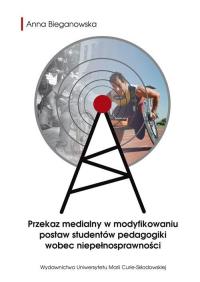 Przekaz medialny w modyfikowaniu postaw.... Autor: Bieganowska Anna. ZdrowePodejscie.pl Okładka książki Przekaz medialny w modyfikowaniu postaw...