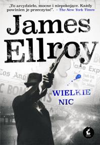 Wielkie nic. Autor: Ellroy James. ZdrowePodejscie.pl Okładka książki Wielkie nic