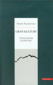 Okładka książki Grań kultury Transgresje alpinizmu