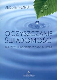 Okładka książki Oczyszczanie świadomości. Jak żyć w zgodzie...