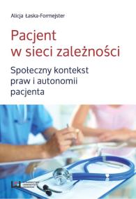 Pacjent w sieci zależności. Autor: Łaska-Formejster Alicja. ZdrowePodejscie.pl Okładka książki Pacjent w sieci zależności