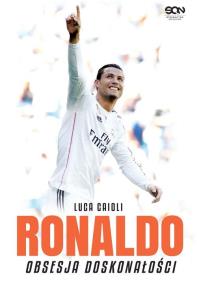 Okładka książki Ronaldo. Obsesja doskonałości. Wydanie III uaktualnione