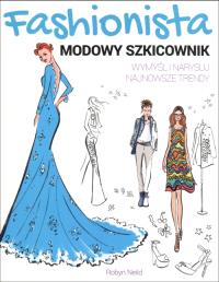 FASHIONISTA Modowy szkicownik.. Autor: Neild Robyn. ZdrowePodejscie.pl Okładka książki FASHIONISTA Modowy szkicownik.